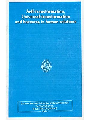 Self-Transformation, Universal-Transformation and Harmony in Human Relations