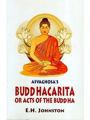 Asvaghosa's Buddhacarita or Acts of the Buddha