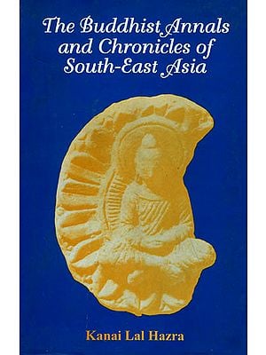Buddhist Annals and Chronicles of South-East Asia