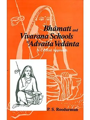 Bhamati and Vivarana Schools of Advaita Vedanta: A Critical Approach