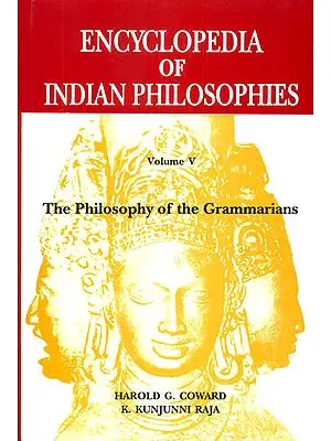 Encyclopedia of Indian Philosophies Volume V The Philosophy of the Grammarians