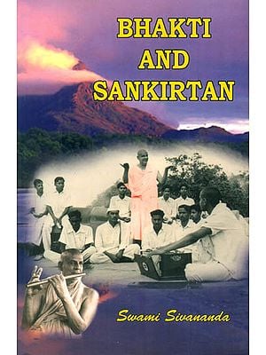 BHAKTI AND SANKIRTAN (With Sandilya Bhakti Sutras - Text, Meaning 

and Commentary)
