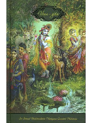 VENU-GITA: The Song of Krishna's Flute (Srimad Bhagavatam Tenth Canto-Chapter Twenty-One)