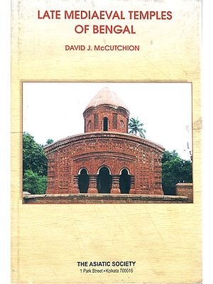 Late Mediaeval Temples of Bengal (Origins and Classifications)