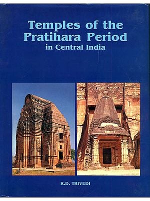Temples of the Pratihara Period in Central India
