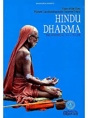 Hindu Dharma The Universal Way of Life (Voice of the Guru Pujyasri Candrasekharendra Sarasvati Svami)