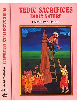 Vedic Sacrifices: Early Nature (Two Volumes)