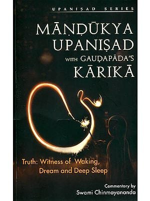 Mandukya Upanisad (With Karika) (Sanskrit Text, Transliteration, Word-to-word Meaning, Translation and Commentary  )