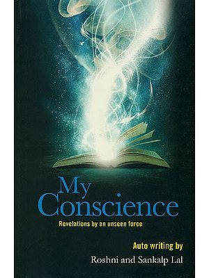 My Conscience: Revelations by an Unseen force