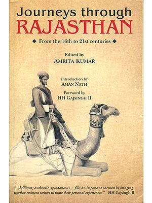 Journeys Through Rajasthan (From The 16th to 21st Centuries)