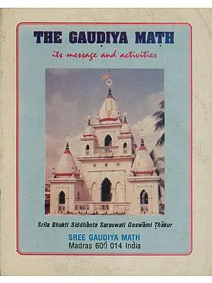 The Gaudiya Math (Its Message and Activities)