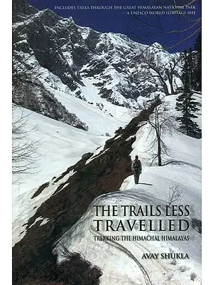 The Trails Less Travelled (Trekking The Himachal Himalayas)