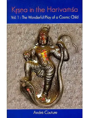 Krsna in The Harivamsa (Vol. 1: The Wonderful Play of a Cosmic Child)