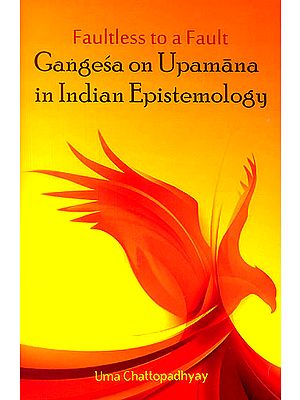 Gangesa on Upamana in Indian Epistemology (Faultless to a Fault)