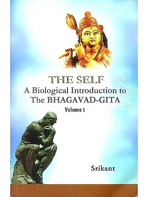 The Self: A Biological Introduction to The Bhagavad-Gita (Volume 1)