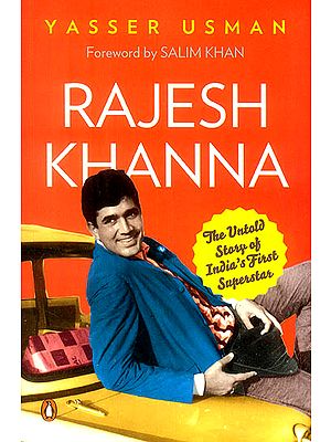 Rajesh Khanna (The Untold Story of India's First Supterstar)