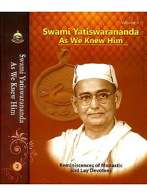 Swami Yatiswarananda - As We Knew Him: Reminiscences of Monastic and Lay Devotees (Set of 2 Volumes)