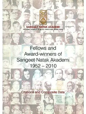 Fellows and Award-Winners of Sangeet Natak Akademi 1952-2010 (Citations and Composite Data)