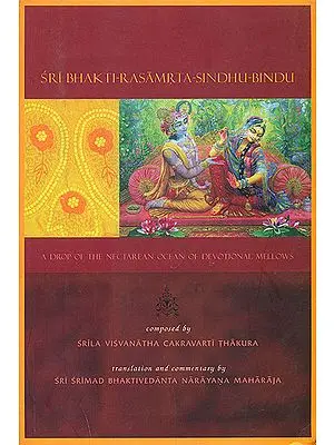 Sri Bhakti Rasamrta Sindhu Bindu (A Drop of The Nectarean Ocean of Devotional Mellows)