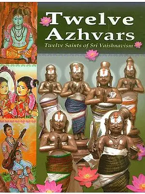 Twelve Azhvars (Twelve Saints of Sri Vaishnavism)