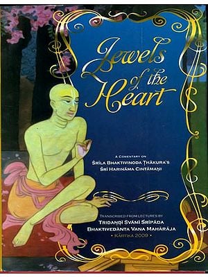 Jewels of The Heart with Comentary on Srila Bhaktivinoda Thakura's Sri Harinama Cintamani