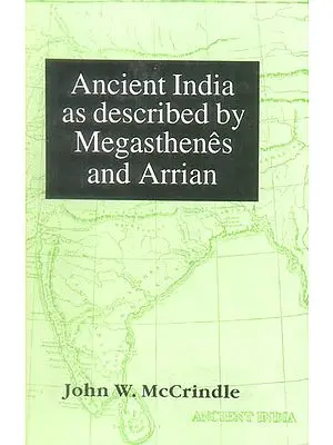 Ancient India as Described by Megasthenes and Arrian