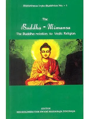 The Buddha – Mimansa (The Buddha Relation to Vedic Religion)