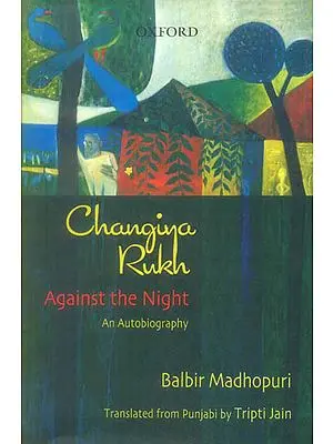 Changiya Rukh : Against The Night (An Autobiography)