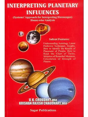 Interpreting Planetary Influences (Systems' Approach for Interpreting Horoscopes: House-wise Analysis)