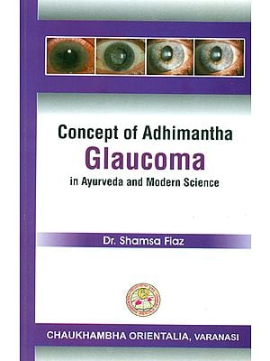 Concept of Adhimantha: Glaucoma in Ayurveda and  Modern Science