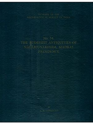 The Buddhist Antiquities of Nagarjunakonda, Madras Presidency