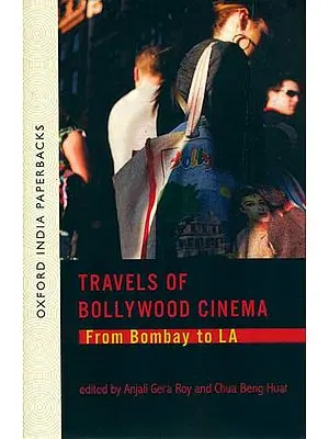 Travels of Bollywood Cinema (From Bombay to LA)