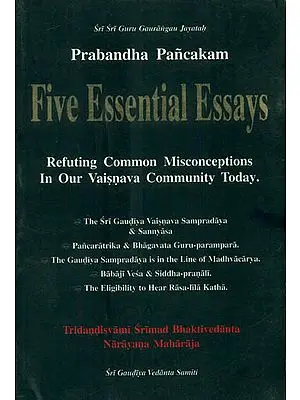 Prabandha Pancakam: Five Essential Essays (Refuting Common Misconceptions in our Vaisnava Community Today)