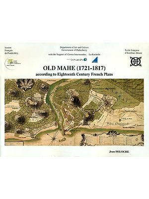 Old Mahe (1721-1817) According to Eighteenth Century French Plans