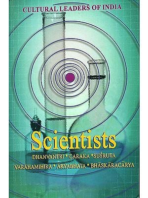 Scientists (Dhanvantri, Caraka, Susruta, Varahamihira, Aryabhata, Bhaskaracarya)