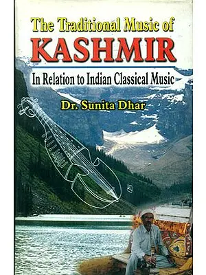 The Traditional Music of Kashmir (In Relation to Indian Classical Music)