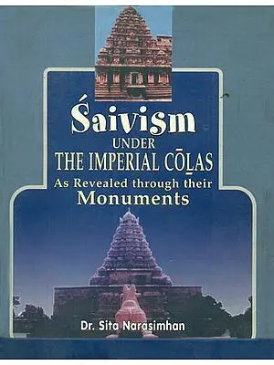 Saivism Under The Imperial Colas (As Revealed Through Their Monuments)