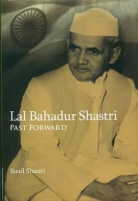 Lal Bahadur Shastri (Past Forward)