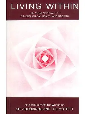 Living Within (The Yoga Approach to Psychological Health and Growth)