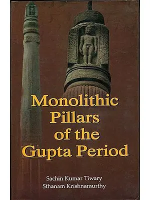 Monolithic Pillars of The Gupta Period