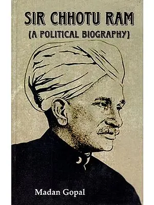 Sir Chhotu Ram: A Political Biography (An Old and Rare Book)