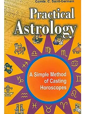 Practical Astrology (A Simple Method of Casting Horoscopes)