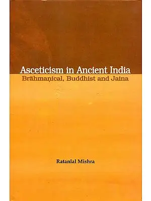 Asceticism in Ancient India Brahmanical, Buddhist and Jaina