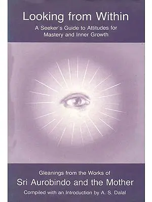 Looking from Within (A Seeker's Guide to Attitudes for Mastery and Inner Growth)