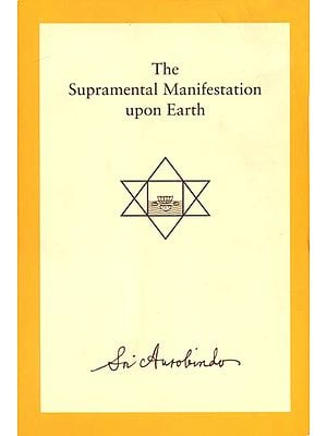 The Supramental Manifestation upon Earth