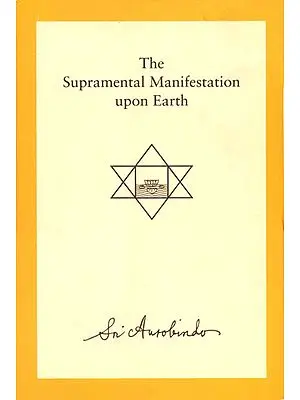 The Supramental Manifestation upon Earth