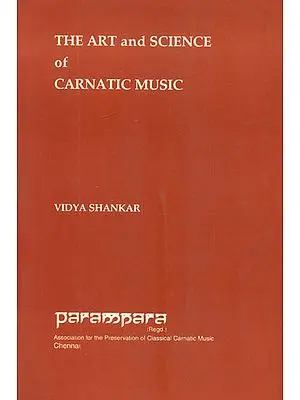 The Art and Science of Carnatic Music (With Notation)