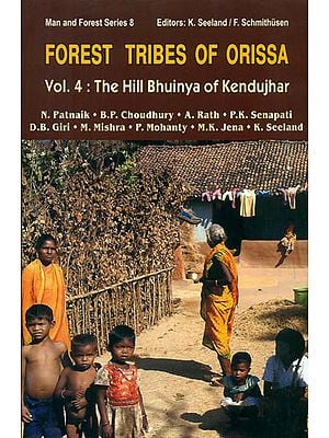 Forest Tribes of Orissa: Lifestyle and Social Conditions of Selectes Orissan Tribes (The Hill Bhuinya of Kendujhar)
