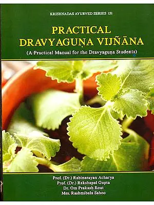 Practical Dravyaguna Vijnana (A Practical Mannual for the Dravyaguna Students)