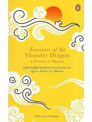 A Portrait of Bhutan: Treasures Of The Thunder Dragon